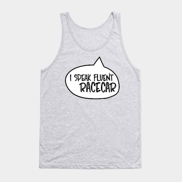 I speak fluent racecar Tank Top by hoddynoddy